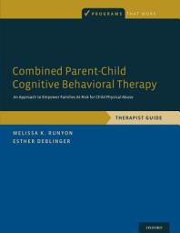 Icon image Combined Parent-Child Cognitive Behavioral Therapy: An Approach to Empower Families At-Risk for Child Physical Abuse