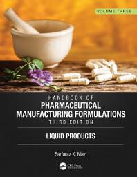 Icon image Handbook of Pharmaceutical Manufacturing Formulations, Third Edition: Volume Three, Liquid Products, Edition 3