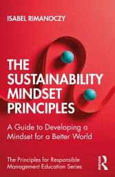 Icon image The Sustainability Mindset Principles: A Guide to Developing a Mindset for a Better World