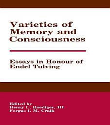 Icon image Varieties of Memory and Consciousness: Essays in Honour of Endel Tulving