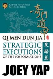 Icon image Qi Men Dun Jia: Strategic Executions of the 100 Formations