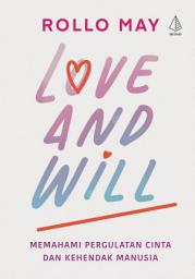 Icon image Love And Will: Memahami Pergulatan Cinta dan Kehendak Manusia