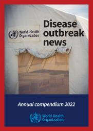 Icon image Disease outbreak news: annual compendium 2022