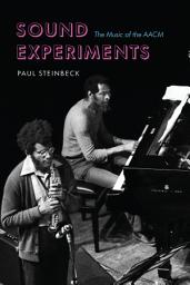 Icon image Sound Experiments: The Music of the AACM