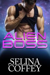 Icon image Alien Boss: Alien Sci-fi Romance Short Story