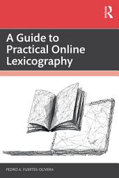 Icon image A Guide to Practical Online Lexicography