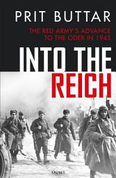 Icon image Into the Reich: The Red Armys advance to the Oder in 1945