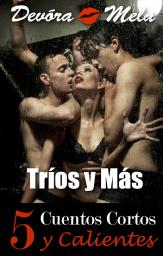 Icon image 5 Cuentos Cortos y Calientes de Tríos y Más: Donde entra uno, entran dos. Donde caben dos, caben tres. Un trío sexual para su cumpleaños. Una profesora muy perversa. El club de las casadas infieles 2 (Mónica)