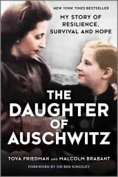 Icon image The Daughter of Auschwitz: My Story of Resilience, Survival and Hope