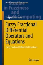 Icon image Fuzzy Fractional Differential Operators and Equations: Fuzzy Fractional Differential Equations