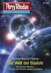 Icon image Perry Rhodan 3043: Die Welt der Báalols: Perry Rhodan-Zyklus "Mythos"