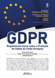 Icon image GDPR - Regulamento Geral sobre a Proteção de Dados da União Europeia: Análise de casos sobre a aplicação de sanções administrativas