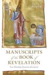 Icon image Manuscripts of the Book of Revelation: New Philology, Paratexts, Reception
