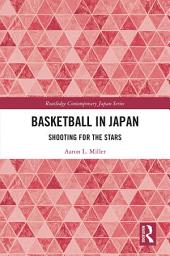 Icon image Basketball in Japan: Shooting for the Stars