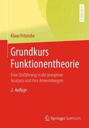 Icon image Grundkurs Funktionentheorie: Eine Einführung in die komplexe Analysis und ihre Anwendungen, Ausgabe 2