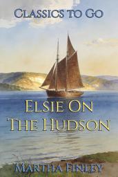 Icon image Elsie On The Hudson: Restored Classics to Go Edition