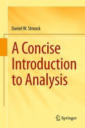 Icon image A Concise Introduction to Analysis
