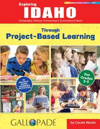 Icon image Exploring Idaho Through Project-Based Learning: Geography, History, Government, Economics & More