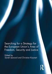 Icon image Searching for a Strategy for the European Union’s Area of Freedom, Security and Justice