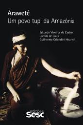 Icon image Araweté: Um povo tupi da Amazônia, Edição 3