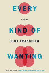Icon image Every Kind of Wanting: A Novel