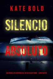 Icon image Silencio absoluto (Una novela de suspense del FBI de Kelsey Hawk - Libro cuatro)