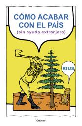 Icon image Cómo acabar con el país (sin ayuda extranjera)