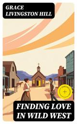 Icon image Finding Love in Wild West: Enriched edition. 3 Western Romance Novels