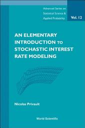 Icon image An Elementary Introduction to Stochastic Interest Rate Modeling