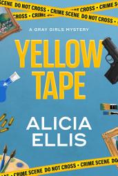 Icon image Yellow Tape: A Gray Sisters PI Mystery