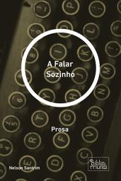 Icon image A Falar Sozinho: Prosa