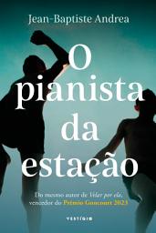 Icon image O pianista da estação (do autor vencedor do Goncourt 2023)
