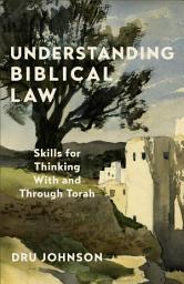 Icon image Understanding Biblical Law: Skills for Thinking With and Through Torah