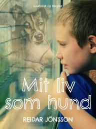 Icon image Mit liv som hund: Bind 1