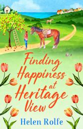 Icon image Finding Happiness at Heritage View: A heartwarming, feel-good read from Helen Rolfe