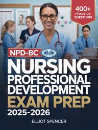 Icon image Npd-bc nursing professional development exam prep 2025–2026: Study guide with 400+ practice tests, full-length exams, strategies & tips to pass on your first try