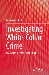 Icon image Investigating White-Collar Crime: Evaluation of Fraud Examinations