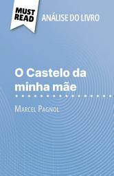 Icon image O Castelo da minha mãe de Marcel Pagnol (Análise do livro): Análise completa e resumo pormenorizado do trabalho
