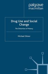 Icon image Drug Use and Social Change: The Distortion of History