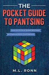 Icon image The Pocket Guide to Pantsing: How to Write a Novel Without an Outline (With Confidence)