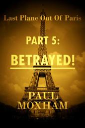 Icon image Betrayed! (Last Plane out of Paris, Part 5)