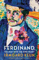 Icon image Ferdinand, The Man with the Kind Heart: A Novel