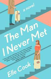 Icon image The Man I Never Met: A Novel