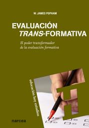Icon image Evaluación trans-formativa: El poder transformador de la evaluación formativa