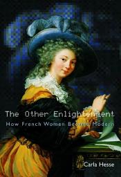 Icon image The Other Enlightenment: How French Women Became Modern