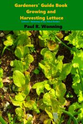 Icon image Gardeners' Guide Book Growing and Harvesting Lettuce: Lettuce – Mainstay of the Salad Garden