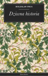Icon image Dziwna historia: Powieść psychologiczna Prusa: klasyka pełna intryg