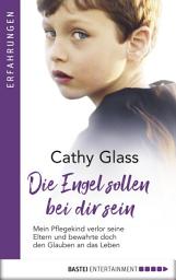 Icon image Die Engel sollen bei dir sein: Mein Pflegekind verlor seine Eltern und bewahrte doch den Glauben an das Leben
