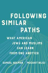 Icon image Following Similar Paths: What American Jews and Muslims Can Learn from One Another