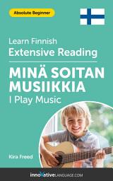 Icon image Finnish Extensive Reading: I PLAY MUSIC: Level 1